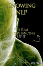 Knowing Nlp: The Real Understanding of It