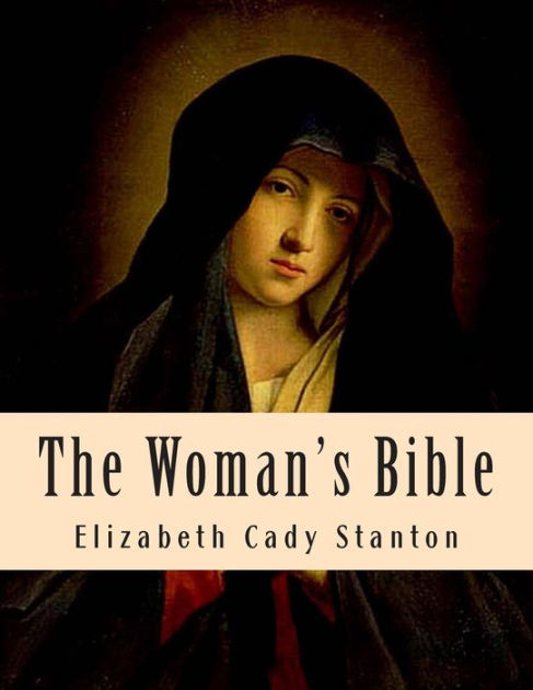 The Woman's Bible By Elizabeth Cady Stanton, Paperback | Barnes & Noble®