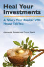 Heal your investments: A story your banker will never tell you