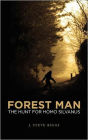 Forest Man: The hunt for Homo Silvanus