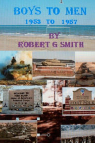 Boys to Men 1953 To 1957: The training and experiances of soldiers in a time when our country was at Peace