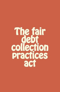 The fair debt collection practices Act
