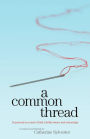 A Common Thread: 16 personal accounts of faith, fertility issues, and Miscarriage