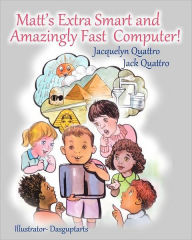 Title: Matt's Extra Smart and Amazingly Fast Computer!, Author: Jack Quattro