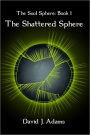 The Soul Sphere: Book 1 the Shattered Sphere