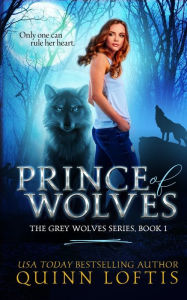 Title: Prince of Wolves (Grey Wolves Series #1), Author: Quinn A. Loftis
