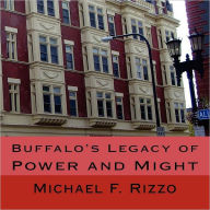 Title: Buffalo's Legacy of Power and Might, Author: Michael F. Rizzo