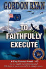 To Faithfully Execute: A Pug Connor Novel - Book Three