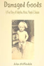 Damaged Goods: A True Story of Adoption, Music, People and Choices