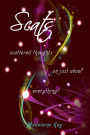 Scats: Scattered Thoughts on Just about Everything
