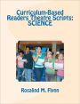 Curriculum-Based Readers Theatre Scripts: SCIENCE