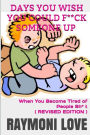 Days You Wish You Could F**ck Someone Up: When You Become Tired of People Sh* T