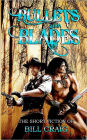 Bullets and Blades: the Short Fiction of Bill Craig: The Short Fiction of Bill Craig