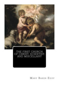 Title: The First Church of Christ, Scientist, and Miscellany, Author: Mary Baker Eddy