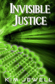 Title: Invisible Justice: Justice Series, Author: Kim Jewell