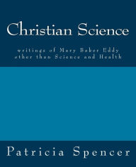 Title: Christian Science: writings of Mary Baker Eddy other than Science and Health, Author: Mary Baker Eddy