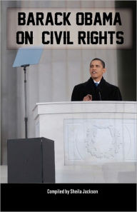 Barack Obama on Civil Rights: The Most Important Speeches on Civil Rights from Our 44th President