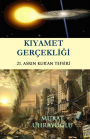 Kiyamet Gercekligi: 21. Asrin Kur'An Tefsiri