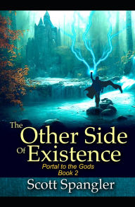 Title: The Other Side of Existence: Portal to the Gods Book 2, Author: Scott Spangler