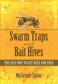 Swarm Traps and Bait Hives: The Easy Way to Get Bees for Free