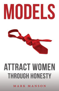 Title: Models: Attract Women Through Honesty, Author: Mark Manson