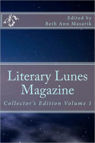 Title: Literary Lunes Magazine: Collectors Edition, Volume 1, Author: Beth Ann Masarik