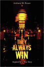 They Always Win: Inspired by a True Story