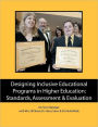 Designing Inclusive Educational Programs in Higher Education: Standards, Assessment and Evaluation