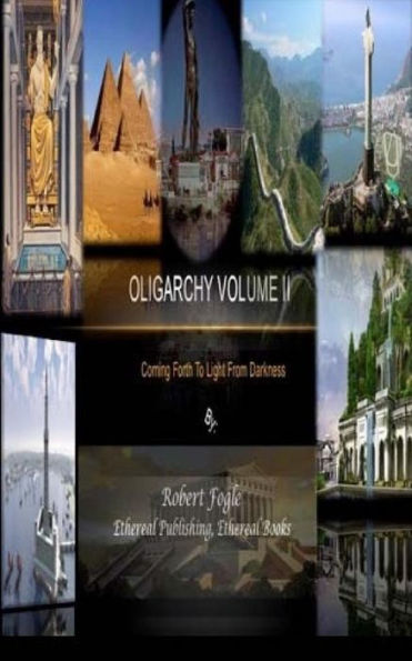 Oligarchy volume II: Coming Forth to Light from Darkness