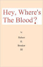 Hey, Where's the Blood?