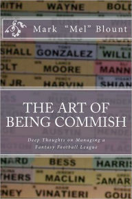 The Art of Being Commish: Deep Thoughts on Managing a Fantasy Football League