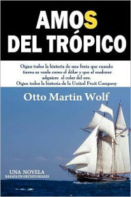 Title: Amos del Trï¿½pico, Author: Otto Martin Wolf