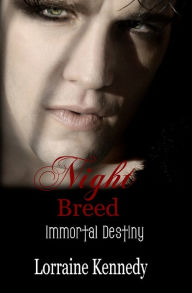 Title: Night Breed - Immortal Destiny Book 2: Immortal Destiny, Author: Lorraine Kennedy