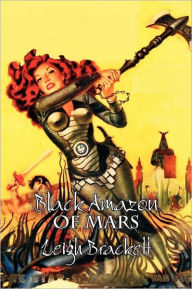 Title: Black Amazon of Mars by Leigh Brackett, Science Fiction, Adventure, Author: Leigh Brackett