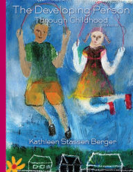 Title: Developing Person Through Childhood / Edition 6, Author: Kathleen Stassen Berger