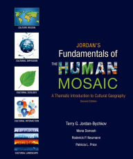 Title: Jordan's Fundamentals of the Human Mosaic: A Thematic Introduction to Cultural Geography / Edition 2, Author: Terry G. Jordan-Bychkov