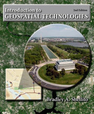 Title: Introduction to Geospatial Technologies / Edition 2, Author: Bradley A. Shellito