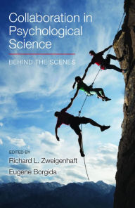 Title: Collaboration in Psychological Science: Behind the Scenes / Edition 1, Author: Richard Zweigenhaft