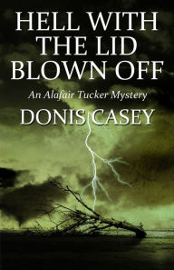 Title: Hell With the Lid Blown Off, Author: Donis Casey