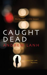 Title: Caught Dead (Rick Van Lam Series #1), Author: Andrew Lanh
