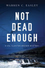 Not Dead Enough: A Cal Claxton Oregon Mystery