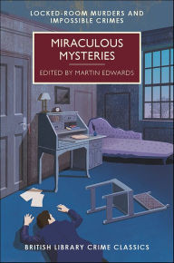 Title: Miraculous Mysteries: Locked-Room Murders and Impossible Crimes, Author: Martin Edwards