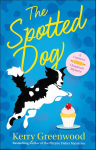 Download books free The Spotted Dog 9781464211171 ePub FB2 PDF (English literature) by Kerry Greenwood