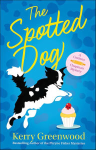 Download new books kobo The Spotted Dog PDF RTF CHM by Kerry Greenwood (English literature) 9781464211171