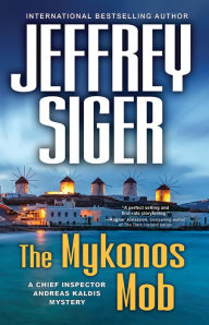 Title: The Mykonos Mob (Chief Inspector Andreas Kaldis Series #10), Author: Jeffrey Siger