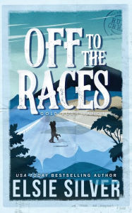 Title: Off to the Races (Deluxe Edition), Author: Elsie Silver