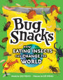 Bug Snacks: How Eating Insects Can Change the World