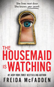 Title: The Housemaid Is Watching, Author: Freida McFadden