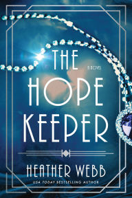Title: The Hope Keeper: A Novel, Author: Heather Webb