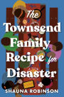 The Townsend Family Recipe for Disaster: A Novel